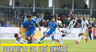 BODRUM’DA GOL SESİ ÇIKMADI