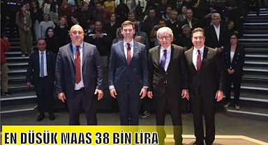 EN DÜŞÜK MAAŞ 38 BİN LİRA