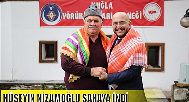 HÜSEYİN NİZAMOĞLU SAHAYA İNDİ