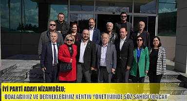 İYİ PARTİ ADAYI NİZAMOĞLU; “ODALARIMIZ VE DERNEKLERİMİZ KENTİN YÖNETİMİNDE SÖZ SAHİBİ OLACAK”