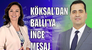 KÖKSAL’DAN BALLI’YA İNCE MESAJ