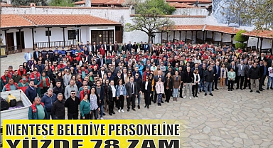 MENTEŞE BELEDİYE PERSONELİNE YÜZDE 78 ZAM