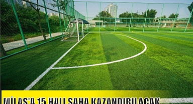 MİLAS’A 15 HALI SAHA KAZANDIRILACAK