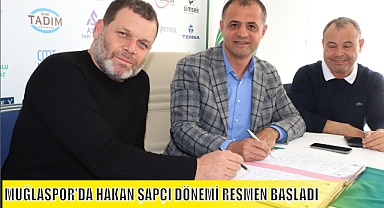 MUĞLASPOR’DA HAKAN ŞAPÇI DÖNEMİ RESMEN BAŞLADI