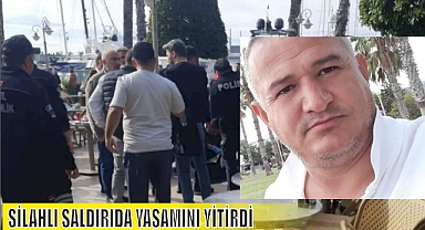 SİLAHLI SALDIRIDA YAŞAMINI YİTİRDİ
