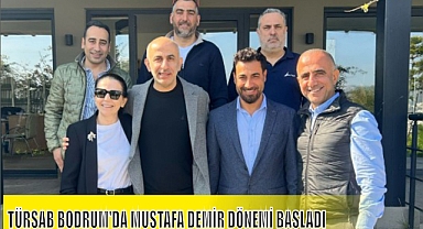TÜRSAB BODRUM’DA MUSTAFA DEMİR DÖNEMİ BAŞLADI