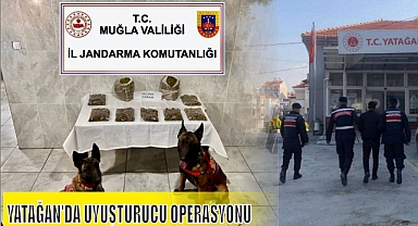 YATAĞAN’DA UYUŞTURUCU OPERASYONU