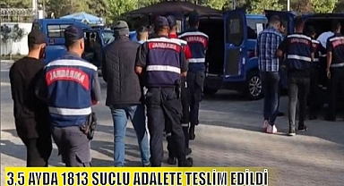 3,5 AYDA 1813 SUÇLU ADALETE TESLİM EDİLDİ