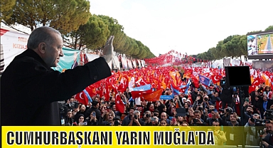 CUMHURBAŞKANI YARIN MUĞLA’DA