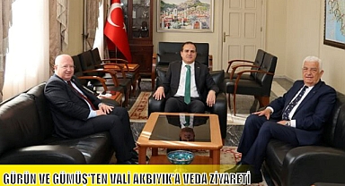GÜRÜN VE GÜMÜŞ’TEN VALİ AKBIYIK’A VEDA ZİYARETİ