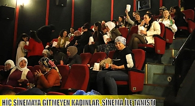 HİÇ SİNEMAYA GİTMEYEN KADINLAR, SİNEMA İLE TANIŞTI