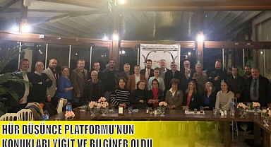 HÜR DÜŞÜNCE PLATFORMU'NUN KONUKLARI YİĞİT VE BİLGİNER OLDU