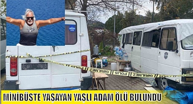 MİNİBÜSTE YAŞAYAN YAŞLI ADAM ÖLÜ BULUNDU