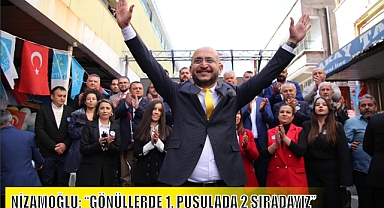 NİZAMOĞLU: “GÖNÜLLERDE 1. PUSULADA 2 SIRADAYIZ”