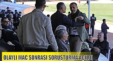 OLAYLI MAÇ SONRASI SORUŞTURMA AÇILDI