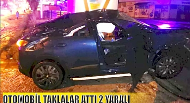 OTOMOBİL TAKLALAR ATTI 2 YARALI