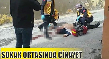 SOKAK ORTASINDA CİNAYET
