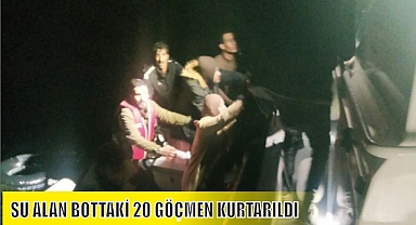 SU ALAN BOTTAKİ 20 GÖÇMEN KURTARILDI