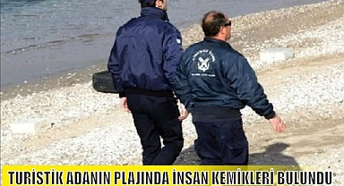 TURİSTİK ADANIN PLAJINDA İNSAN KEMİKLERİ BULUNDU