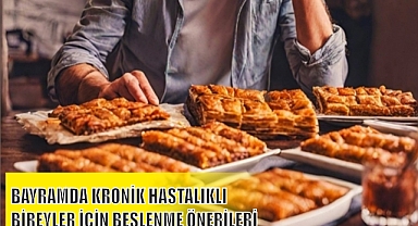 BAYRAMDA KRONİK HASTALIKLI BİREYLER İÇİN BESLENME ÖNERİLERİ