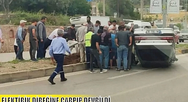 ELEKTİRİK DİREĞİNE ÇARPIP DEVRİLDİ