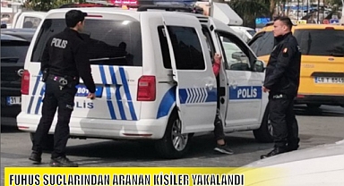 FUHUŞ SUÇLARINDAN ARANAN KİŞİLER YAKALANDI
