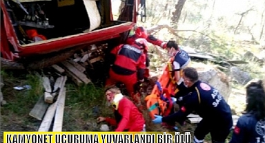 KAMYONET UÇURUMA YUVARLANDI BİR ÖLÜ