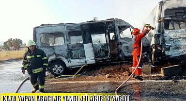 KAZA YAPAN ARAÇLAR YANDI 4’Ü AĞIR 14 YARALI
