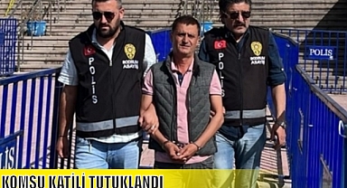 KOMŞU KATİLİ TUTUKLANDI