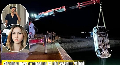 KÖPRÜDEN UÇAN OTOMOBİLDE İKİ KİŞİ YAŞAMINI YİTİRDİ