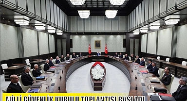 MİLLİ GÜVENLİK KURULU TOPLANTISI BAŞLADI