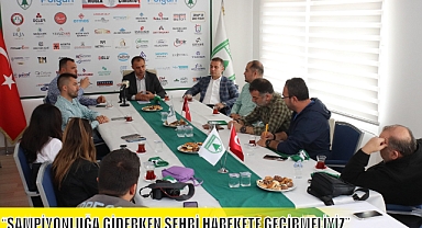 “ŞAMPİYONLUĞA GİDERKEN ŞEHRİ HAREKETE GEÇİRMELİYİZ”