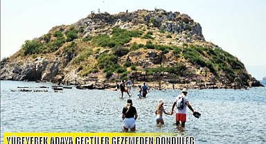 YÜREYEREK ADAYA GEÇTİLER GEZEMEDEN DÖNDÜLER