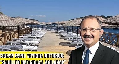 BAKAN CANLI YAYINDA DUYURDU: “SAHİLLER VATANDAŞA AÇILACAK”