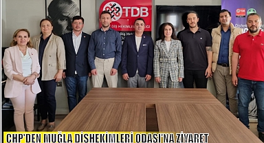 CHP'DEN MUĞLA DİŞHEKİMLERİ ODASI'NA ZİYARET