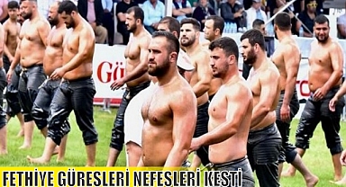 FETHİYE GÜREŞLERİ NEFESLERİ KESTİ