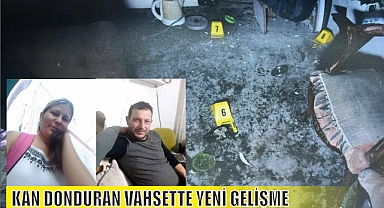KAN DONDURAN VAHŞETTE YENİ GELİŞME