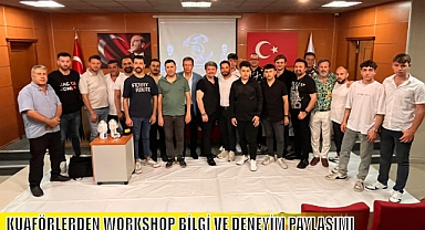 KUAFÖRLERDEN WORKSHOP BİLGİ VE DENEYİM PAYLAŞIMI