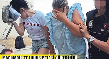 MARMARİS'TE FUHUŞ ÇETESİ ÇÖKERTİLDİ