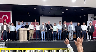 MİLAS MUHTARLAR DERNEĞİ'NİN BAŞKANI DEĞİŞTİ
