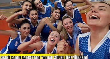 MSKÜ KADIN BASKETBOL TAKIMI SÜPER LİGE YÜKSELDİ