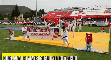 MUĞLA'DA 19 MAYIS COŞKUYLA KUTLANDI