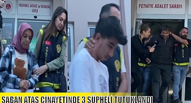 ŞABAN ATAŞ CİNAYETİNDE 3 ŞÜPHELİ TUTUKLANDI
