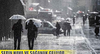SERİN HAVA VE SAĞANAK GELİYOR