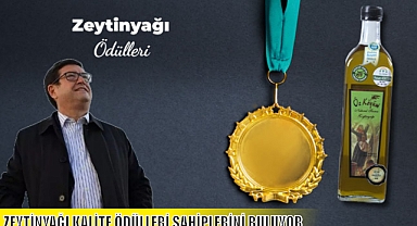 ZEYTİNYAĞI KALİTE ÖDÜLLERİ SAHİPLERİNİ BULUYOR