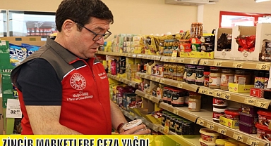 ZİNCİR MARKETLERE CEZA YAĞDI