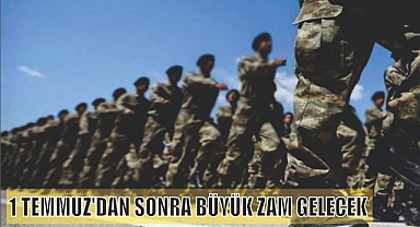 1 TEMMUZ'DAN SONRA BÜYÜK ZAM GELECEK
