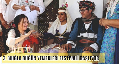3. MUĞLA DÜĞÜN YEMEKLERİ FESTİVALİ BAŞLIYOR