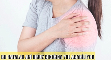 BU HATALAR ANİ OMUZ ÇIKIĞINA YOL AÇABİLİYOR