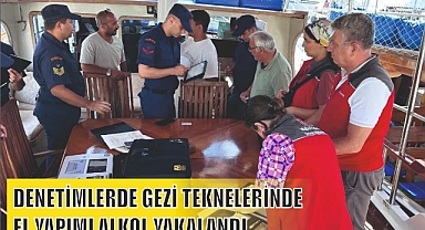 DENETİMLERDE GEZİ TEKNELERİNDE EL YAPIMI ALKOL YAKALANDI